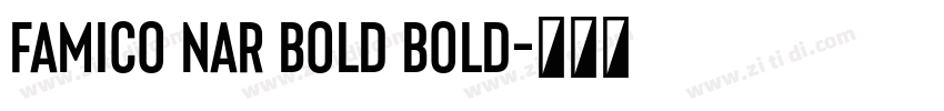 Famico Nar Bold Bold字体转换 Famico Nar Bold Bold字体转换